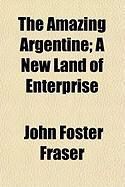 Produktbild: The Amazing Argentine; A New Land of Enterprise