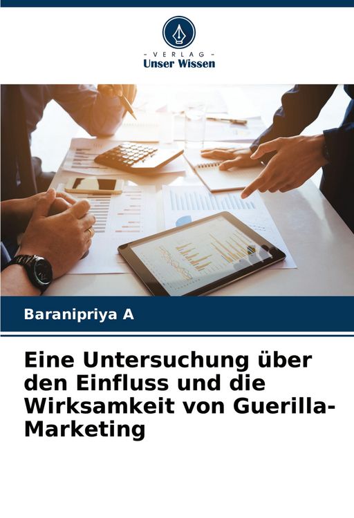Produktbild: Eine Untersuchung &uuml;ber den Einfluss und die Wirksamkeit von Guerilla-Marketing