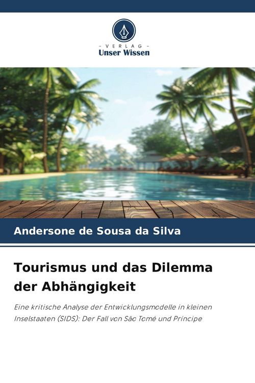 Produktbild: De Sousa da Silva, A: Tourismus und das Dilemma der Abh&auml;ngig