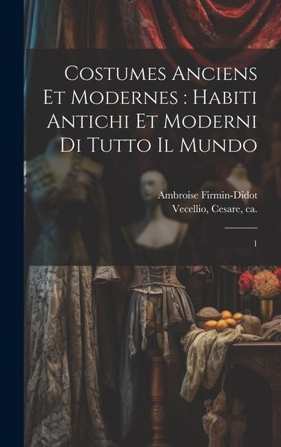 Produktbild: Costumes anciens et modernes: habiti antichi et moderni di tutto il mundo: 1