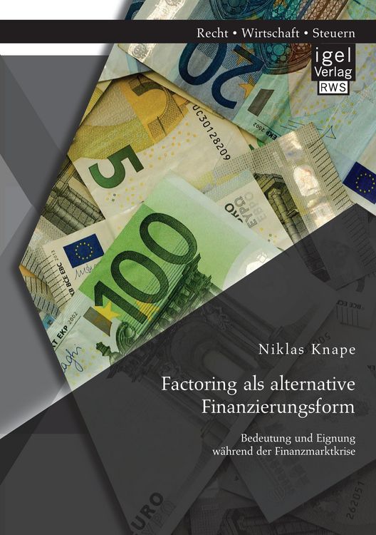 Produktbild: Factoring als alternative Finanzierungsform: Bedeutung und Eignung w&auml;hrend der Finanzmarktkrise