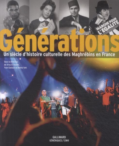 Produktbild: G&eacute;n&eacute;rations : un si&egrave;cle d'histoire culturelle des Maghr&eacute;bins en France
