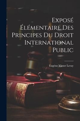 Produktbild: Expos&eacute; &Eacute;l&eacute;mentaire des Principes du Droit International Public