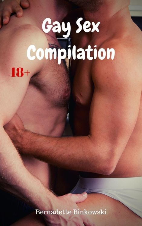 Gay Sex Compilation von Bernadette Binkowski  eBook 