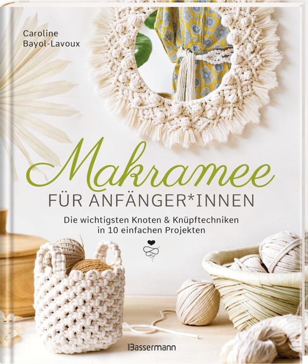 Produktbild: Makramee f&uuml;r Anf&auml;nger*innen. Die wichtigsten Knoten & Kn&uuml;pftechniken in 10 einfachen Projekten