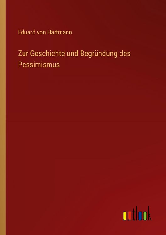 Produktbild: Zur Geschichte und Begr&uuml;ndung des Pessimismus