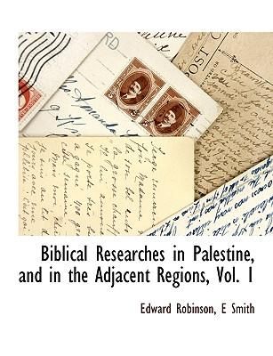 Produktbild: Biblical Researches in Palestine, and in the Adjacent Regions, Vol. 1