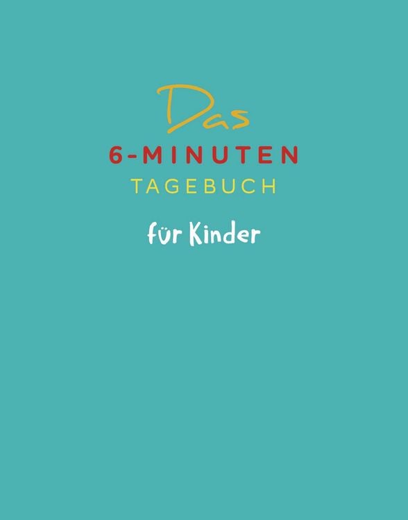 Produktbild: Das 6-Minuten-Tagebuch f&uuml;r Kinder (petrol) (Buch)