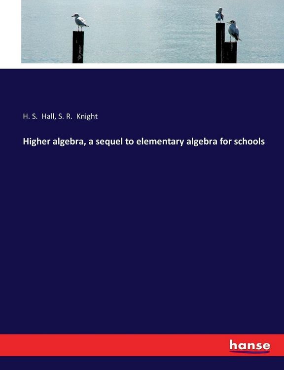 Produktbild: Higher algebra, a sequel to elementary algebra for schools