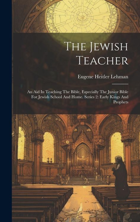 Produktbild: The Jewish Teacher: An Aid In Teaching The Bible, Especially The Junior Bible For Jewish School And Home. Series 2: Early Kings And Prophe