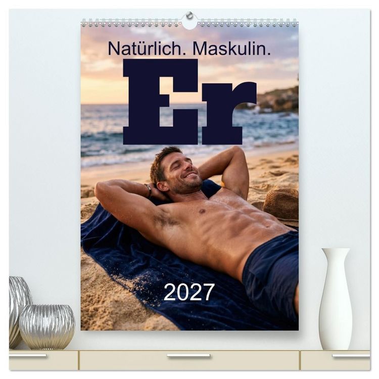 Produktbild: Er - Nat&uuml;rlich. Maskulin. (hochwertiger Premium Wandkalender 2027 DIN A2 hoch), Kunstdruck in Hochglanz