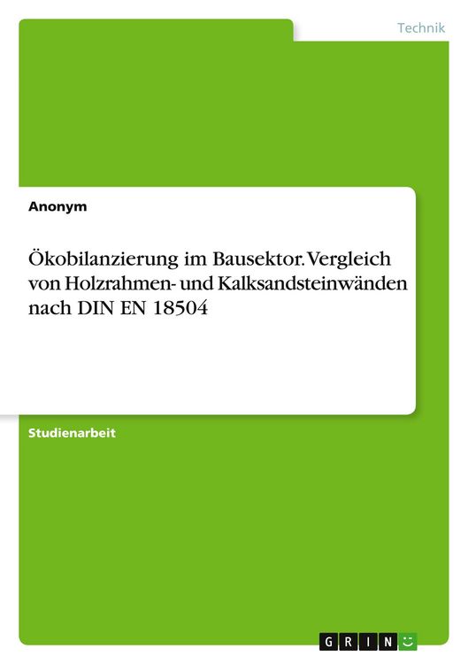 Produktbild: &Ouml;kobilanzierung im Bausektor. Vergleich von Holzrahmen- und Kalksandsteinw&auml;nden nach DIN EN 18504