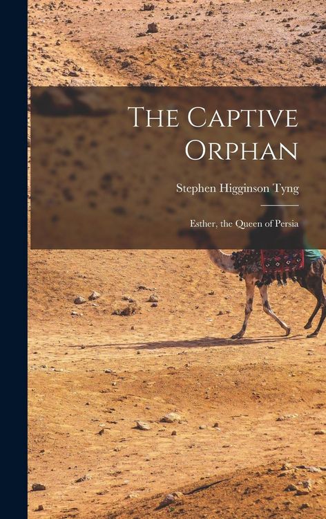 Produktbild: The Captive Orphan; Esther, the Queen of Persia