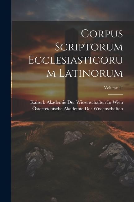 Produktbild: Corpus Scriptorum Ecclesiasticorum Latinorum; Volume 41