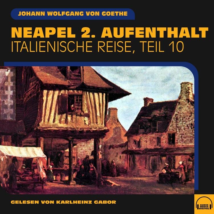 Produktbild: Neapel 2. Aufenthalt (Italienische Reise, Teil 10)