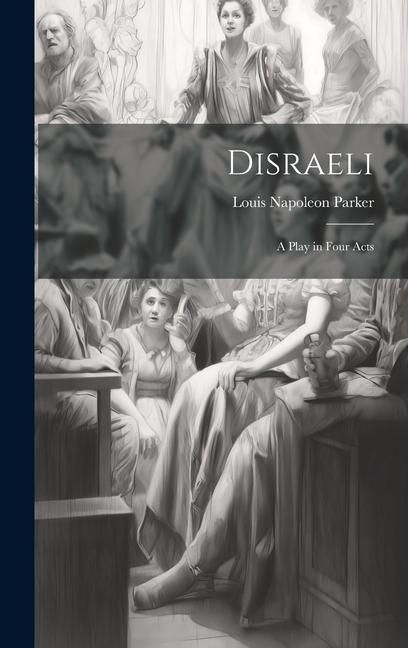 Produktbild: Disraeli; a Play in Four Acts
