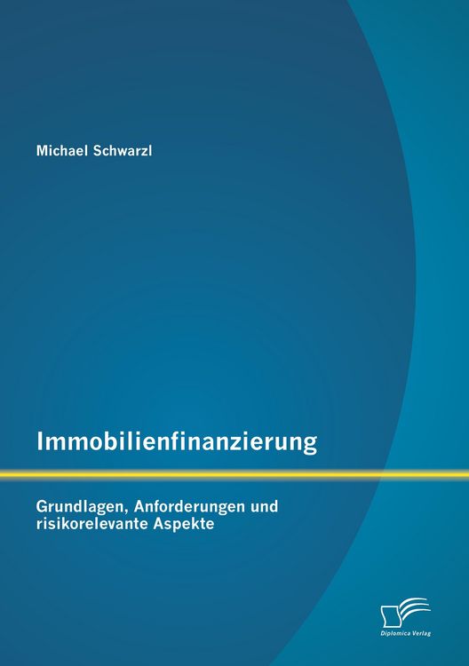 Produktbild: Immobilienfinanzierung: Grundlagen, Anforderungen und risikorelevante Aspekte