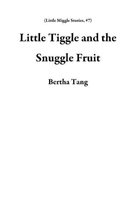 Produktbild: Little Tiggle and the Snuggle Fruit (Little Miggle Stories, #7)