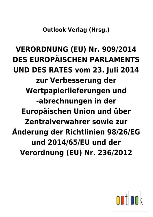 Produktbild: VERORDNUNG (EU) Nr. 909/2014 DES EUROP&Auml;ISCHEN PARLAMENTS UND DES RATES vom 23. Juli 2014 zur Verbesserung der Wertpapierlieferungen und -abrechnungen