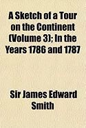 Produktbild: A Sketch of a Tour on the Continent (Volume 3); In the Years 1786 and 1787
