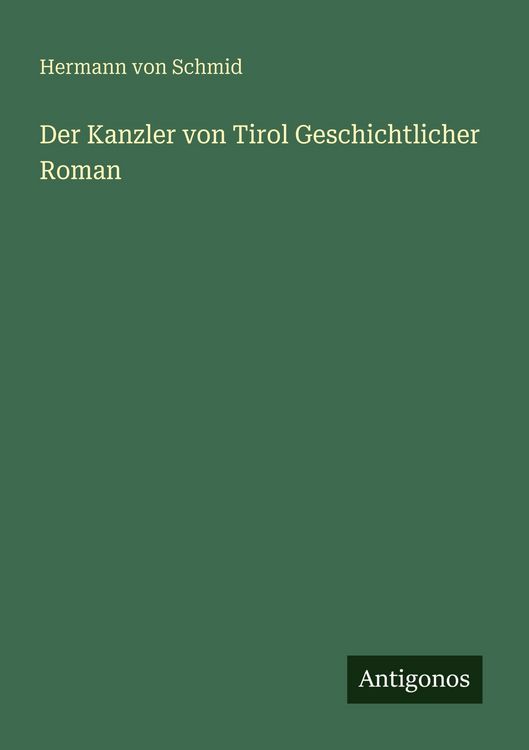 Produktbild: Der Kanzler von Tirol Geschichtlicher Roman