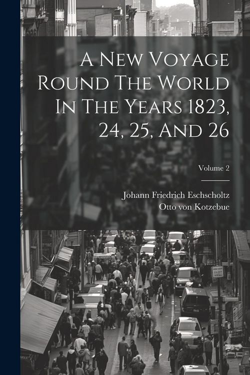 Produktbild: A New Voyage Round The World In The Years 1823, 24, 25, And 26; Volume 2