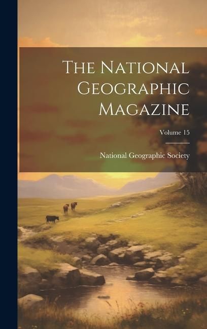Produktbild: The National Geographic Magazine; Volume 15