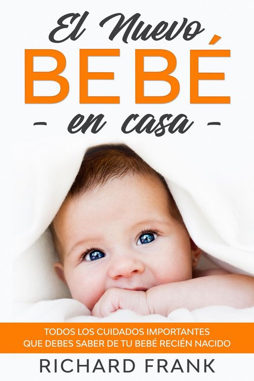 Produktbild: El Nuevo Beb&eacute; en Casa: Todos los Cuidados Importantes que debes Saber de tu Beb&eacute; Reci&eacute;n Nacido