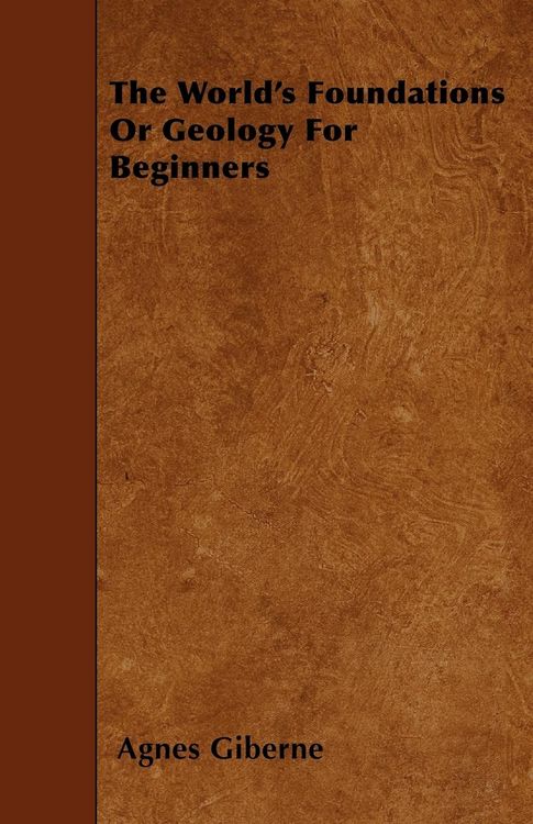 Produktbild: The World's Foundations Or Geology For Beginners