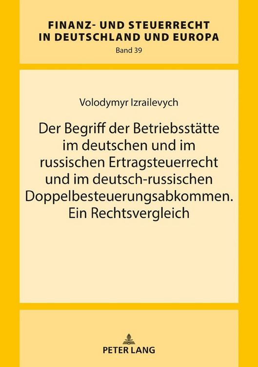 Produktbild: Der Begriff der Betriebsst&auml;tte im deutschen und im russischen Ertragsteuerrecht und im deutsch-russischen Doppelbesteuerungsabkommen. Ein Rechtsvergleich