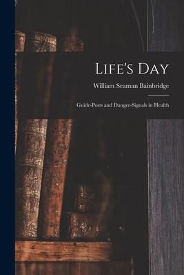 Produktbild: Life's Day: Guide-posts and Danger-signals in Health