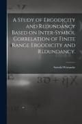 Produktbild: A Study of Ergodicity and Redundancy Based on Inter-symbol Correlation of Finite Range Ergodicity and Redundancy.