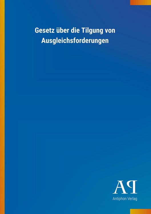 Produktbild: Gesetz &uuml;ber die Tilgung von Ausgleichsforderungen