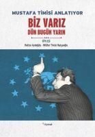 Produktbild: Mustafa Timisi Anlatiyor Biz Variz D&uuml;n Bug&uuml;n Yarin