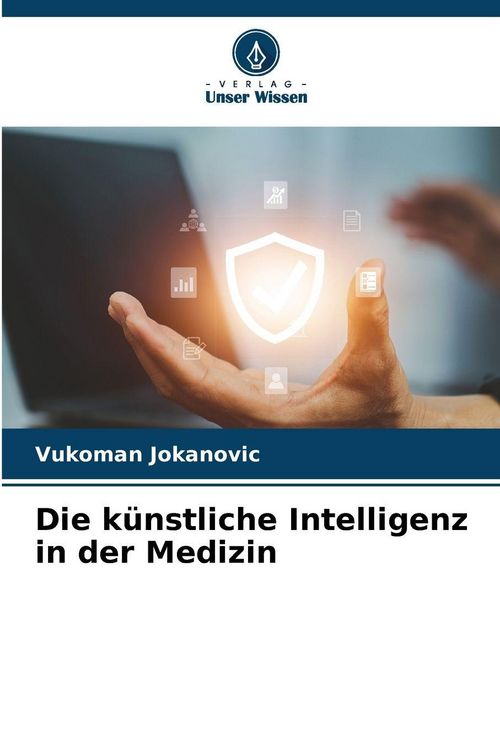 Produktbild: Die k&uuml;nstliche Intelligenz in der Medizin