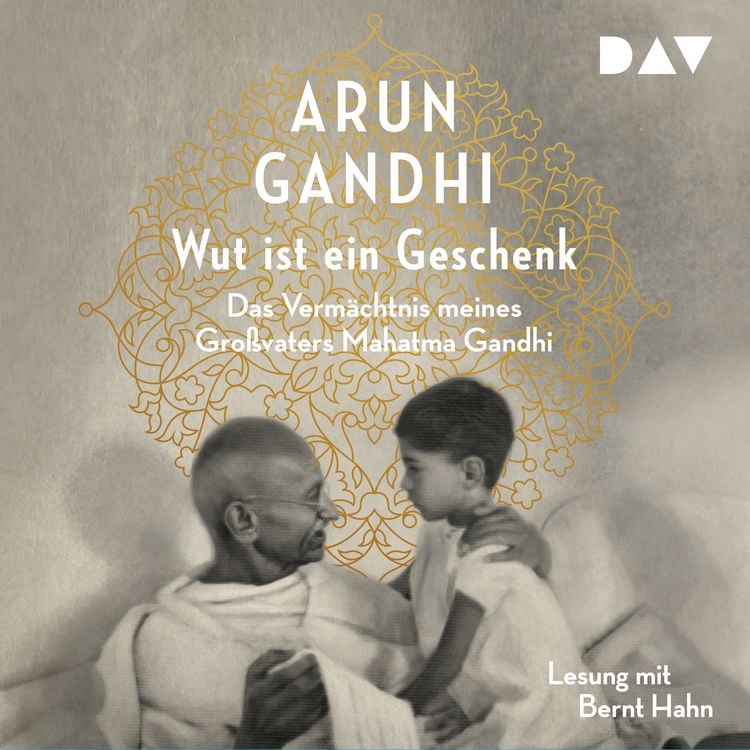 Produktbild: Wut ist ein Geschenk. Das Vermächtnis meines Großvaters Mahatma Gandhi