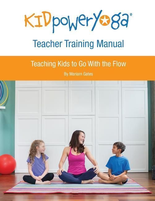 Produktbild: Kid Power Yoga Teacher Training Manual: Teaching Kids to Go With the Flow