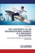 Produktbild: THE LEGITIMACY OF AN ORGANIZATIONAL SPARKLE IS A PERTINENT ACQUISITION