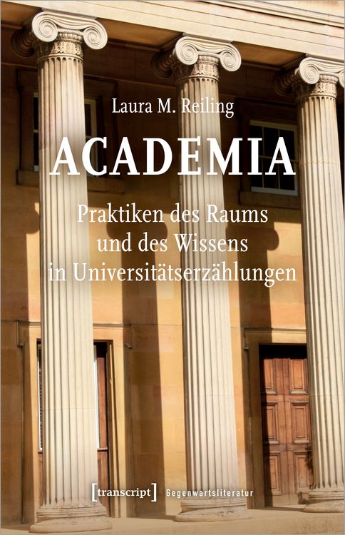 Produktbild: Academia. Praktiken des Raums und des Wissens in Universit&auml;tserz&auml;hlungen