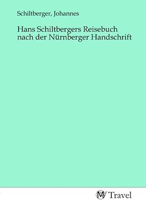 Produktbild: Hans Schiltbergers Reisebuch nach der N&uuml;rnberger Handschrift