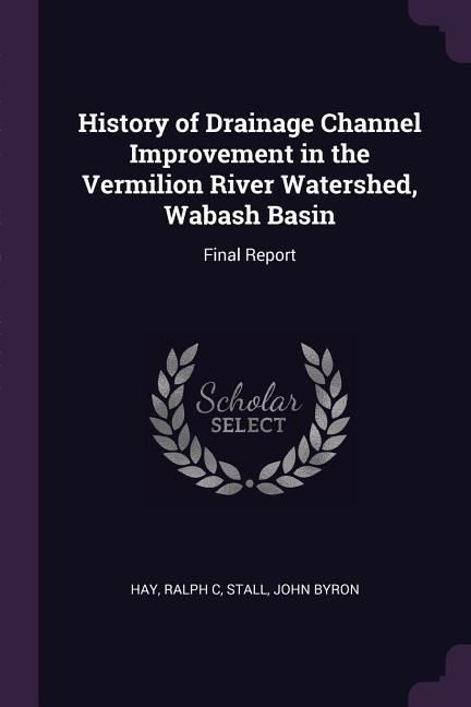 Produktbild: History of Drainage Channel Improvement in the Vermilion River Watershed, Wabash Basin