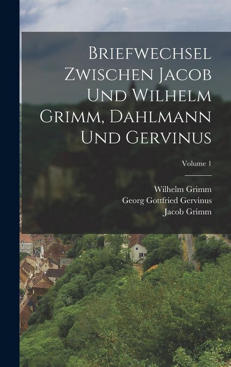 Produktbild: Briefwechsel Zwischen Jacob Und Wilhelm Grimm, Dahlmann Und Gervinus; Volume 1