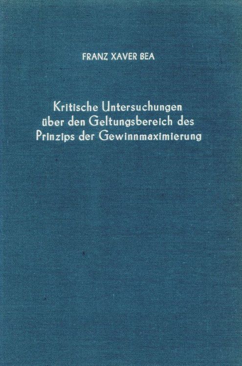 Produktbild: Kritische Untersuchungen &uuml;ber den Geltungsbereich des Prinzips der Gewinnmaximierung.