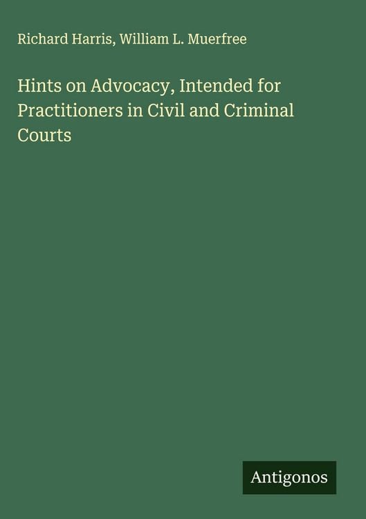 Produktbild: Hints on Advocacy, Intended for Practitioners in Civil and Criminal Courts