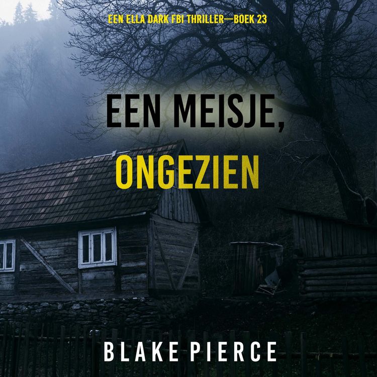 Produktbild: Een Meisje Ongezien (Een Ella Dark FBI Thriller&mdash;Boek 23)