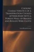 Produktbild: Cooling Characteristics of a Transpiration-cooled Afterburner With a Porous Wall of Brazed and Rolled Wire Cloth