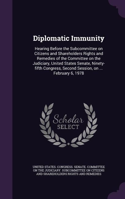 Produktbild: Diplomatic Immunity: Hearing Before the Subcommittee on Citizens and Shareholders Rights and Remedies of the Committee on the Judiciary, Un