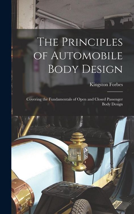 Produktbild: The Principles of Automobile Body Design: Covering the Fundamentals of Open and Closed Passenger Body Design