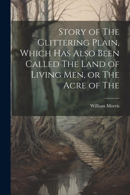 Produktbild: Story of The Glittering Plain, Which has Also Been Called The Land of Living men, or The Acre of The