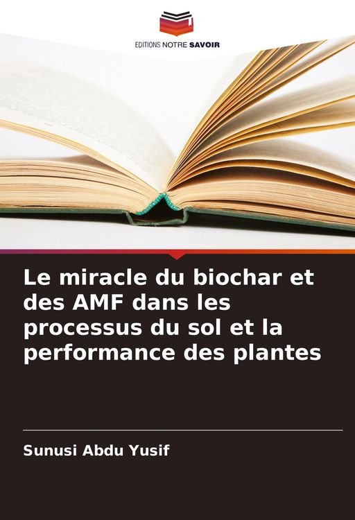 Produktbild: Le miracle du biochar et des AMF dans les processus du sol et la performance des plantes